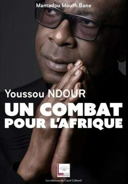 Sortie du livre “Youssou Ndour : Un combat pour l’Afrique” de Mamadou Mouth Bane