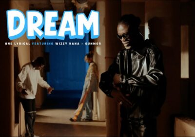 ONE LYRICAL – Dream feat Wizzy Kana , Gun Mor