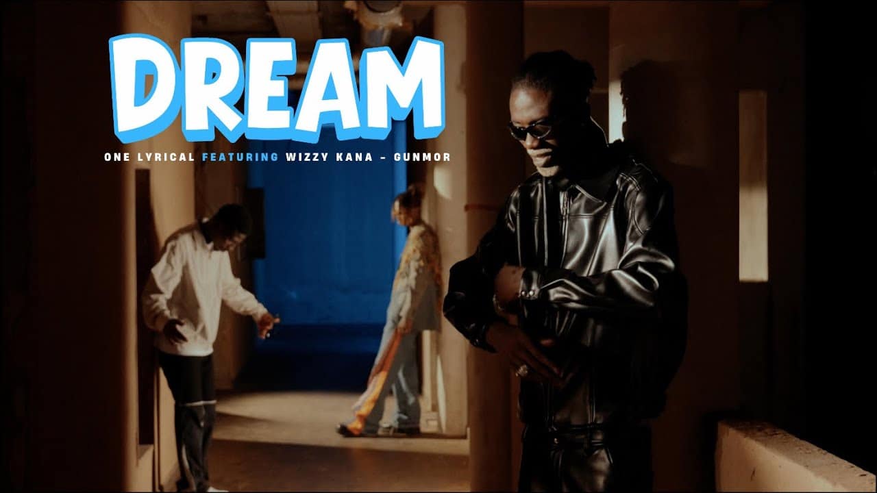 ONE LYRICAL – Dream feat Wizzy Kana , Gun Mor