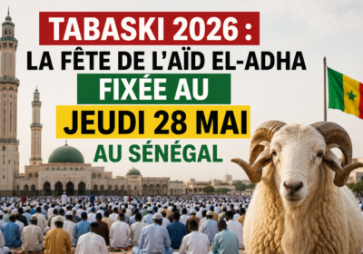 TABASKI 2026 : La Fête de l’Aïd El-Adha fixée au Jeudi 28 Mai au Sénégal