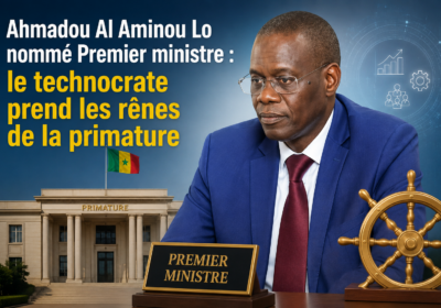 Ahmadou Al Aminou Lo nommé Premier ministre : le technocrate prend les rênes de la primature
