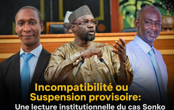 Incompatibilité ou Suspension provisoire:  Une lecture institutionnelle du cas Sonko
