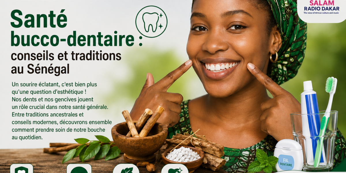 Santé bucco-dentaire : conseils et traditions au Sénégal